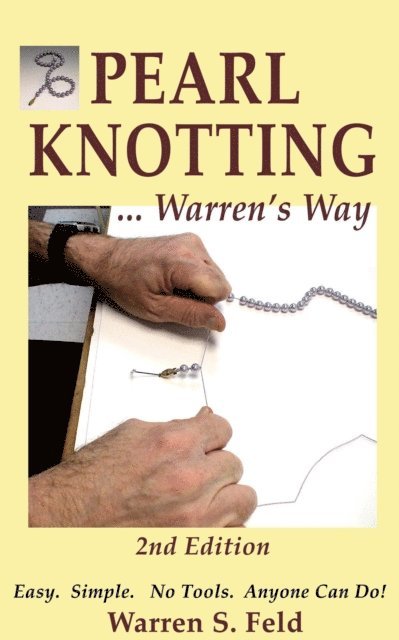 Warren Feld - Pearl Knotting...Warren's Way, 2nd Edition, E-bok