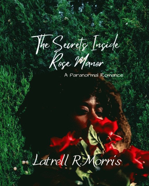 Latrell R. Morris - Secrets Inside Rose Manor, E-bok
