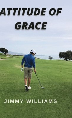 Jimmy Williams - Attitude of Grace, Inbunden
