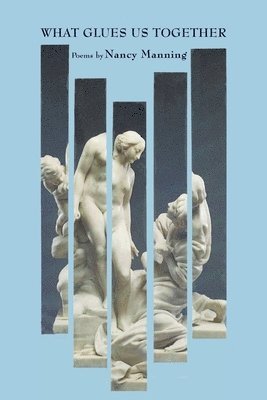 Nancy Manning - What Glues Us Together, Häftad
