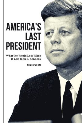Monika Wiesak - America's Last President, Häftad