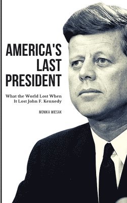 Monika Wiesak - America's Last President, Inbunden