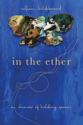Colleen Hildebrand - In the Ether, Häftad