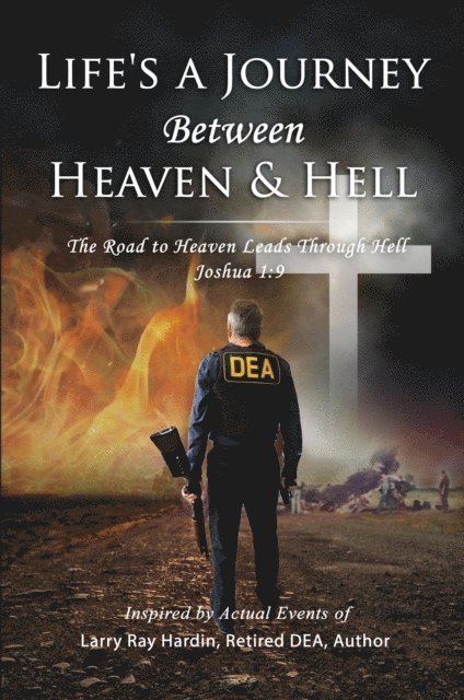 Larry Ray Hardin - Life's A Journey Between Heaven & Hell, E-bok