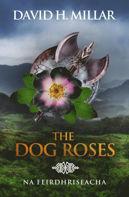 David H. Millar - Dog Roses: Na Feirdhriseacha, E-bok