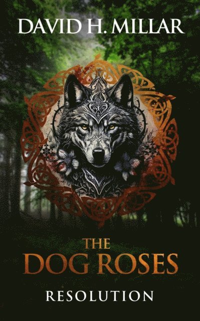 David H. Millar - Dog Roses: Resolution, E-bok