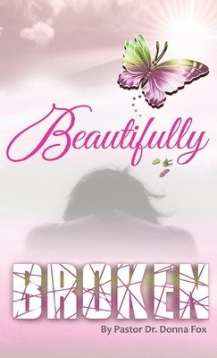 Donna Fox - Beautifully Broken, Inbunden