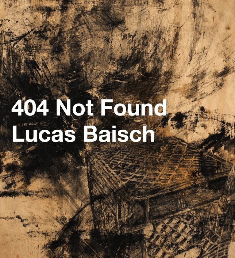 Lucas Baisch - 404 Not Found, Häftad