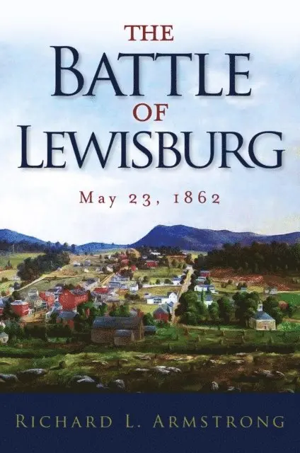 Richard L. Armstrong - Battle of Lewisburg, E-bok. Tillgänglighet: Lägg i varukorg