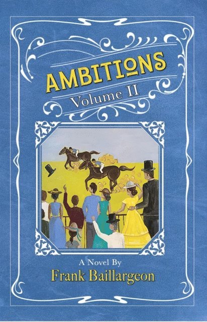 Frank Baillargeon - Ambitions: The Life and Love of John and Susannah Morrissey Volume II, E-bok