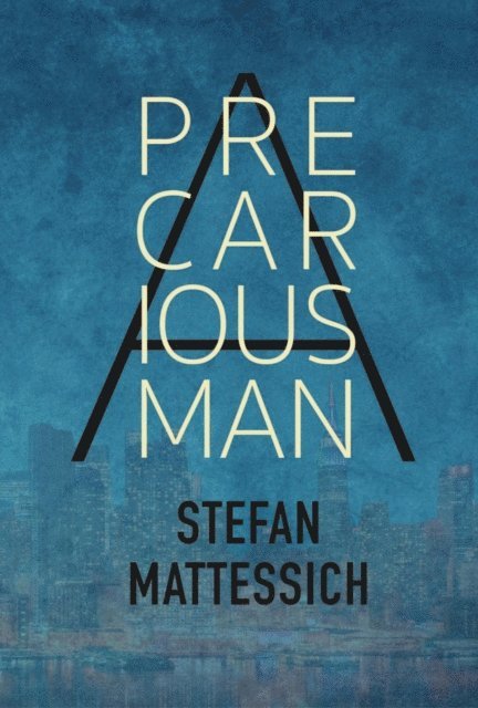 Stefan Mattessich - Precarious Man, E-bok