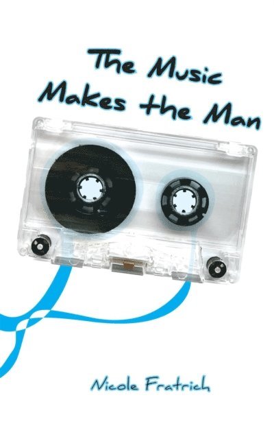 Nicole Fratrich, Tyler Friend - Music Makes the Man, E-bok
