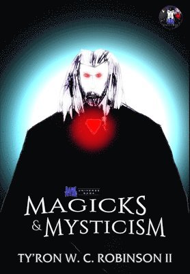 Ty'ron W C Robinson II - Magicks & Mysticism, Inbunden. Tillgänglighet: Lägg i varukorg