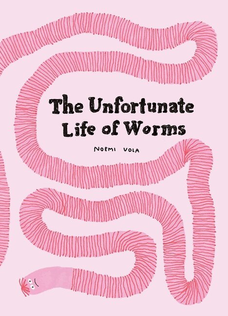 Noemi Vola - Unfortunate Life of Worms, Inbunden