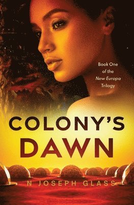 N Joseph Glass - Colony's Dawn, Häftad. Tillgänglighet: Lägg i varukorg