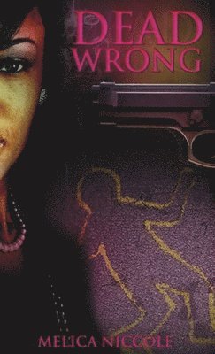 Melica Niccole, Vian Yohn, Charity Martin-King - Dead Wrong, Inbunden