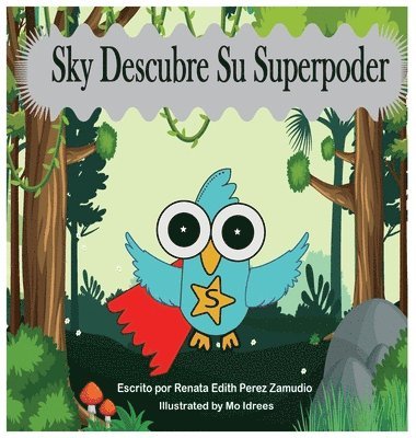 Renata Edith Perez Zamudio - Sky Descubre Su Superpoder, Inbunden