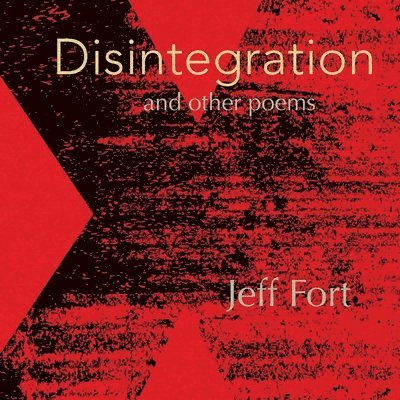 Jeff Fort - Disintegration and Other Poems, Häftad