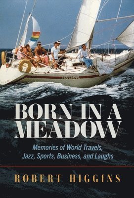 Robert Higgins - Born in a Meadow, Inbunden. Tillgänglighet: Tillfälligt slut