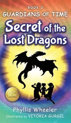 Phyllis Wheeler - Secret of the Lost Dragons, Guardians of Time Book 2, Inbunden. Tillgänglighet: Lägg i varukorg