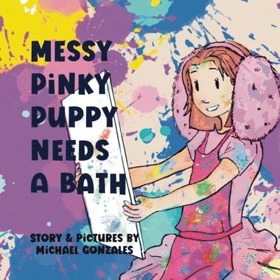 Michael Gonzales - Messy Pinky Puppy Needs A Bath, Häftad