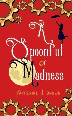 Katherine H Brown - Spoonful of Madness, Häftad