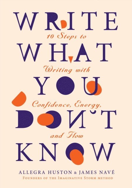 James Nave, Allegra Huston - WRITE WHAT YOU DON'T KNOW, E-bok