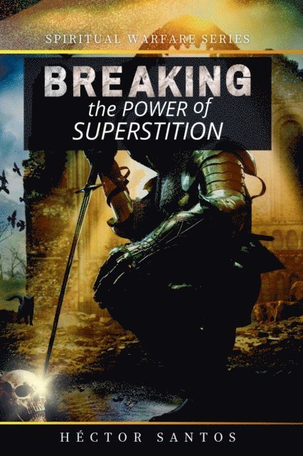Hector Santos - Breaking the Power of Superstition, E-bok
