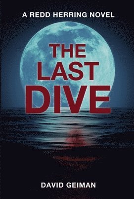 David Geiman, Dave Geiman - The Last Dive, Inbunden
