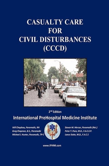 Lance Stuke, Peter Pons, Michael Hunter, GREG CHAPMAN, Wilfred Chapleau, IPHMI - Casualty Care for Civil Disturbances, E-bok