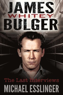Michael Esslinger - James Whitey Bulger, Inbunden