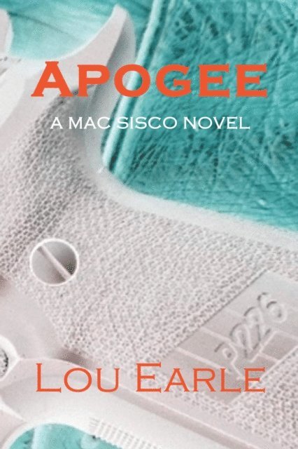 Lou Earle - Apogee: A Mac Sisco Novel, E-bok