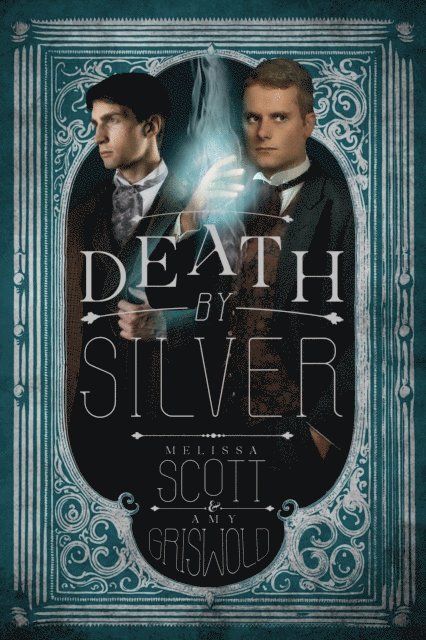Amy Griswold, Melissa Scott - Death by Silver, E-bok