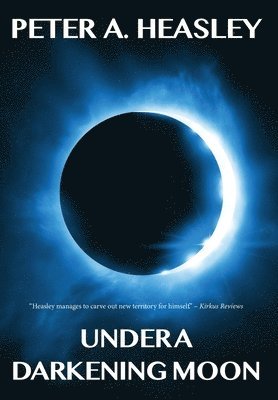 Peter A Heasley - Under a Darkening Moon, Inbunden. Tillgänglighet: Lägg i varukorg
