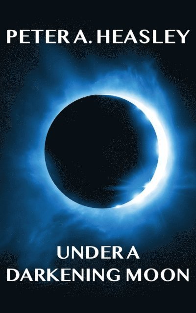 Peter A Heasley - Under a Darkening Moon, E-bok. Tillgänglighet: Lägg i varukorg