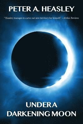 Peter A Heasley - Under a Darkening Moon, Häftad. Tillgänglighet: Lägg i varukorg