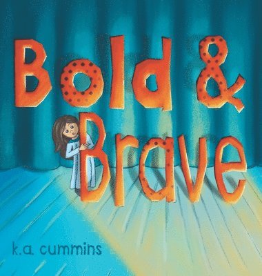 K a Cummins - Bold & Brave, Inbunden. Tillgänglighet: Lägg i varukorg
