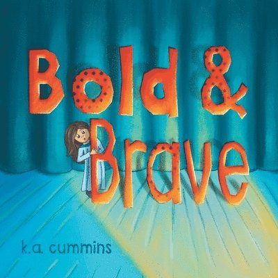 K a Cummins - Bold & Brave, Häftad. Tillgänglighet: Lägg i varukorg