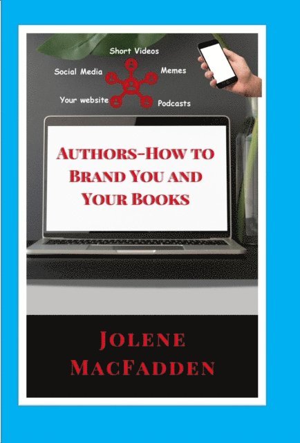 Jolene MacFadden - Authors - How to Brand You and Your Books, E-bok