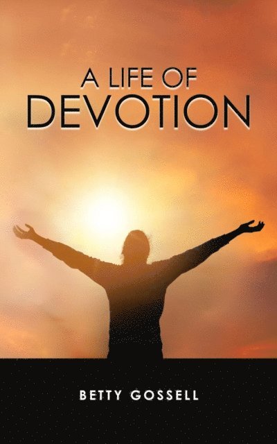 Betty Gossell - Life of Devotion, E-bok