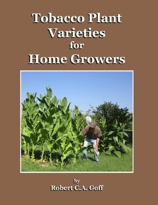 Robert C a Goff - Tobacco Plant Varieties for Home Growers, Häftad