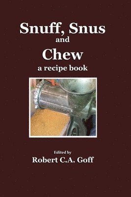 Robert C a Goff - Snuff, Snus and Chew, Häftad