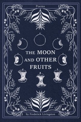 Frederick Livingston - Moon and Other Fruits, Häftad