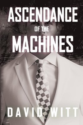 David Witt - Ascendance of the Machines, Häftad. Tillgänglighet: Lägg i varukorg