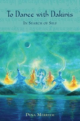 Dena Merriam - To Dance with Dakinis: In Search of Self, Häftad