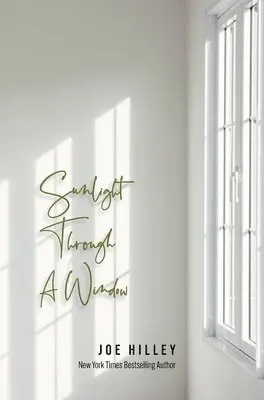 Joe Hilley - Sunlight Through A Window, Inbunden. Tillgänglighet: Lägg i varukorg