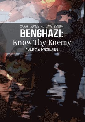 Sarah Adams, Dave Benton - Benghazi, Inbunden
