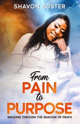 Shavon Foster - From Pain To Purpose, Häftad