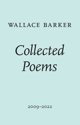 Wallace Barker, Stephanie Yue Duhem, Hayden Church - Collected Poems, Häftad
