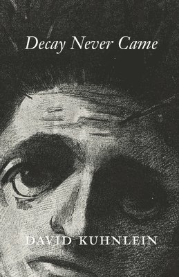 David Kuhnlein - Decay Never Came, Häftad